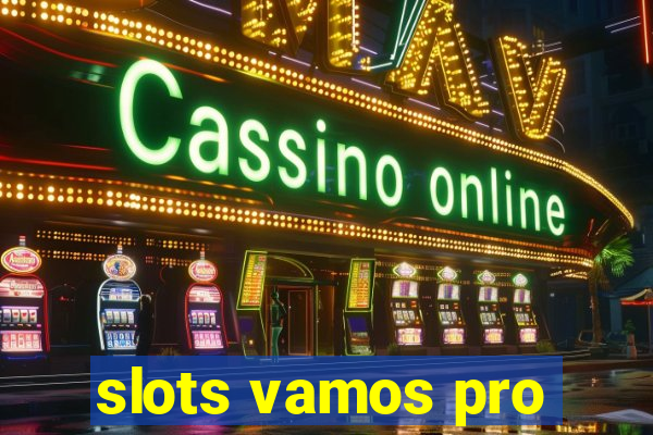 slots vamos pro