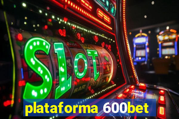 plataforma 600bet