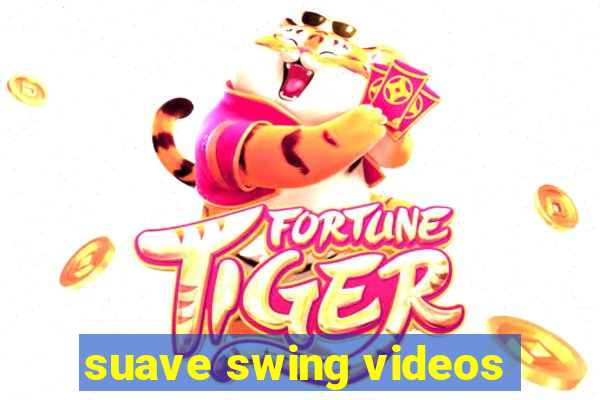 suave swing videos