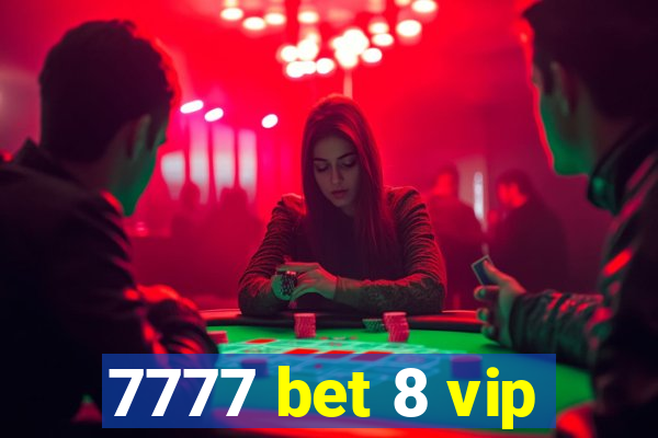 7777 bet 8 vip