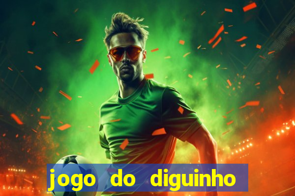 jogo do diguinho para ganhar dinheiro