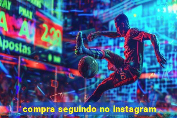 compra seguindo no instagram