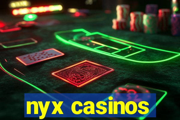 nyx casinos