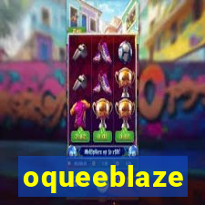 oqueeblaze