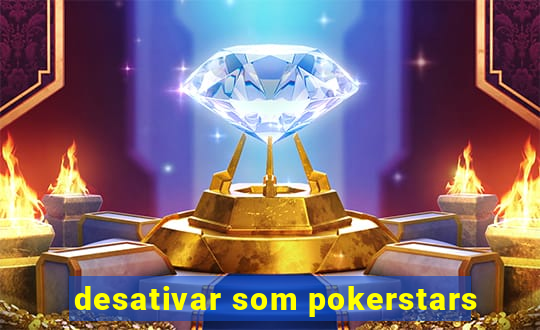 desativar som pokerstars