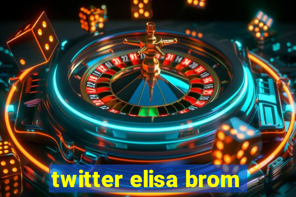 twitter elisa brom