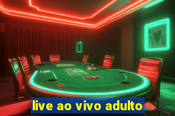 live ao vivo adulto