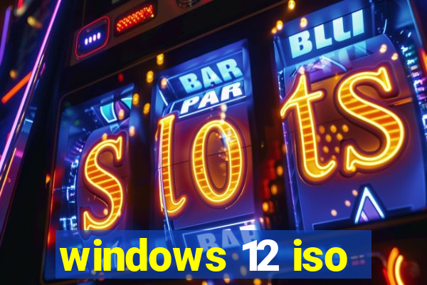 windows 12 iso