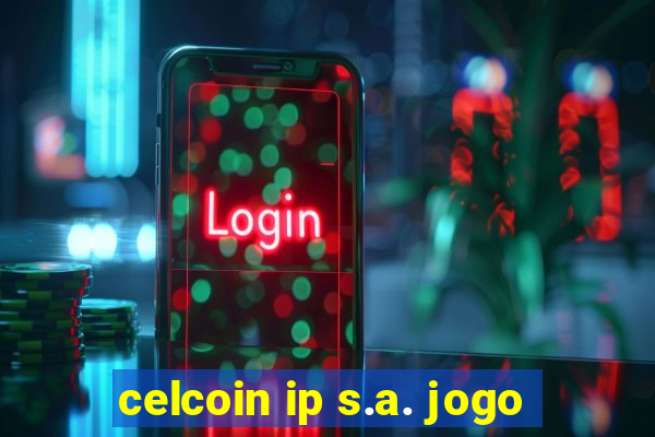 celcoin ip s.a. jogo