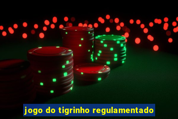 jogo do tigrinho regulamentado