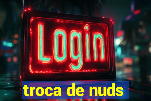 troca de nuds