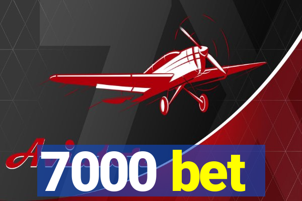 7000 bet