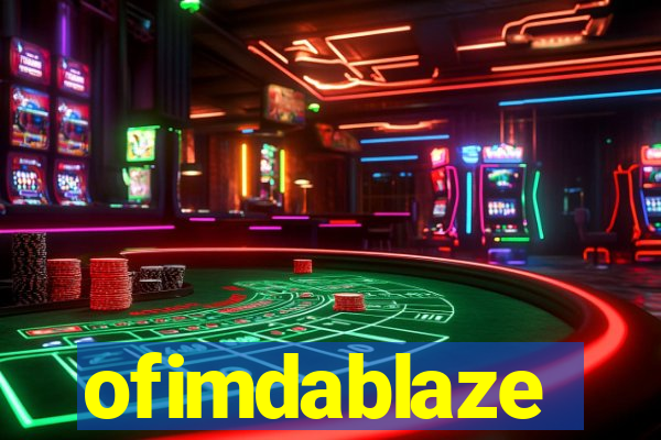 ofimdablaze