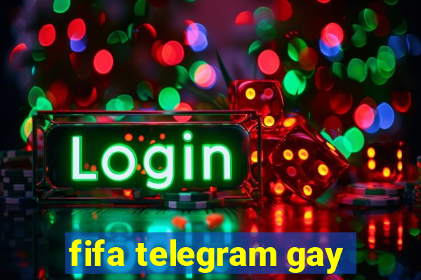 fifa telegram gay