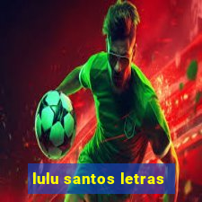 lulu santos letras