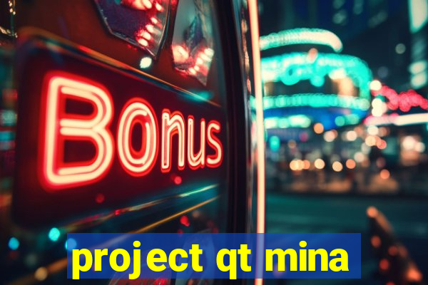 project qt mina