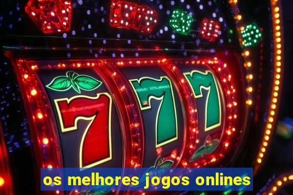 os melhores jogos onlines