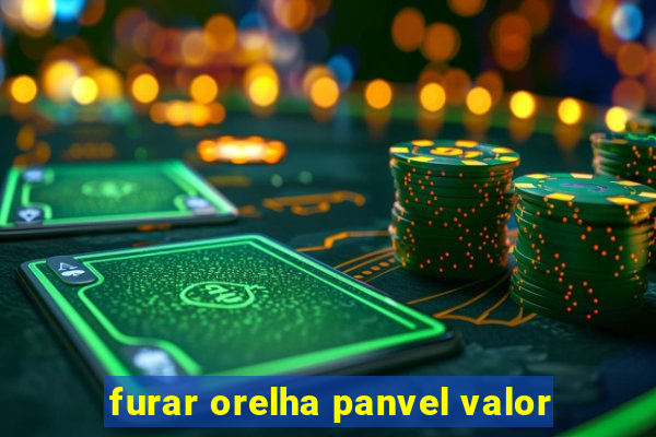 furar orelha panvel valor