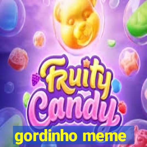 gordinho meme