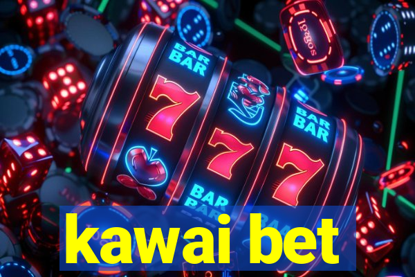 kawai bet