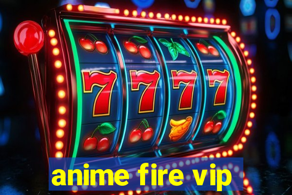 anime fire vip