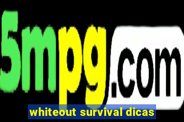 whiteout survival dicas