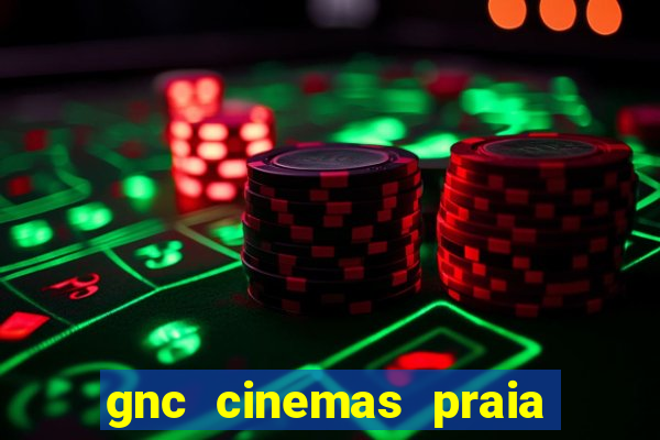 gnc cinemas praia de belas