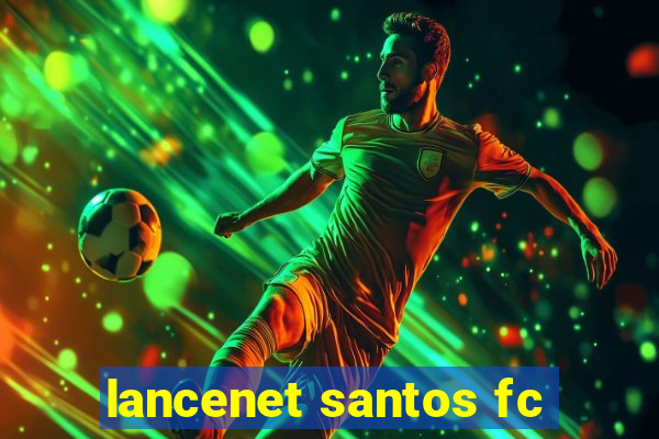 lancenet santos fc