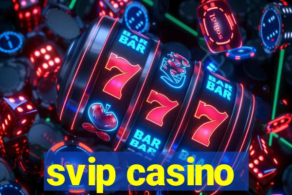 svip casino