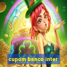 cupom banco inter