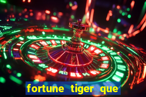 fortune tiger que mais paga