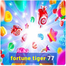 fortune tiger 77