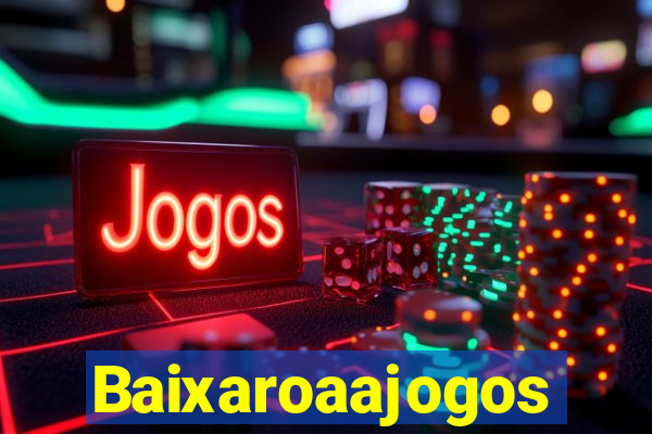 Baixaroaajogos