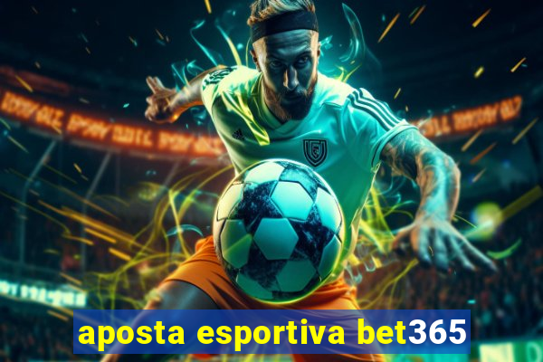 aposta esportiva bet365