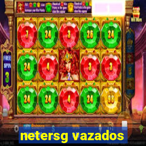 netersg vazados