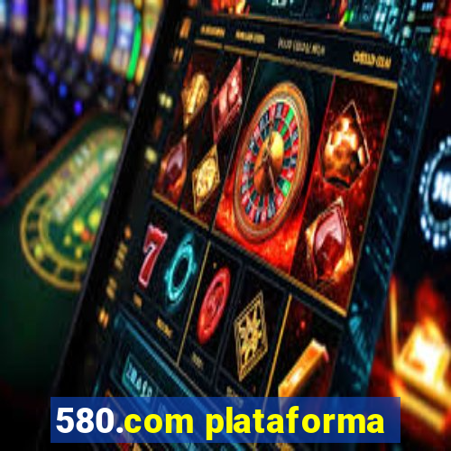 580.com plataforma