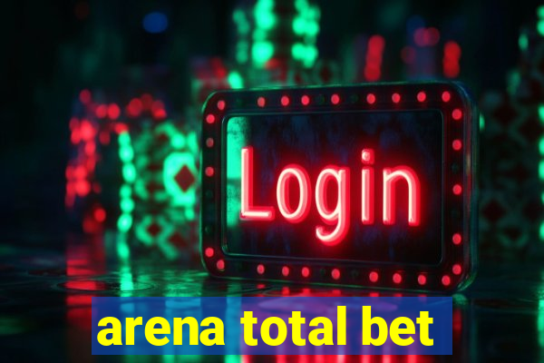 arena total bet