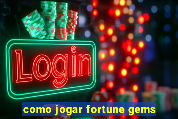 como jogar fortune gems