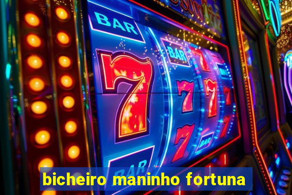 bicheiro maninho fortuna