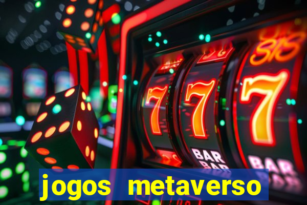 jogos metaverso para ganhar dinheiro