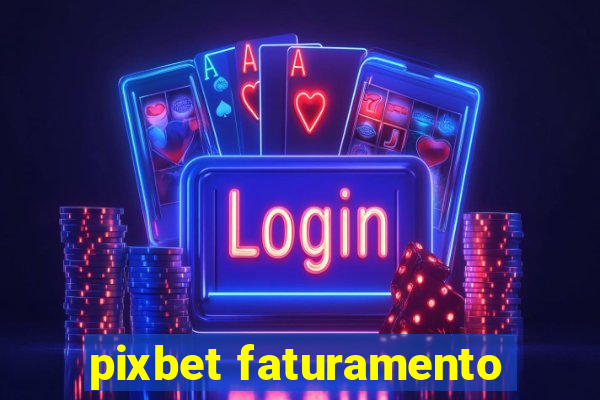 pixbet faturamento