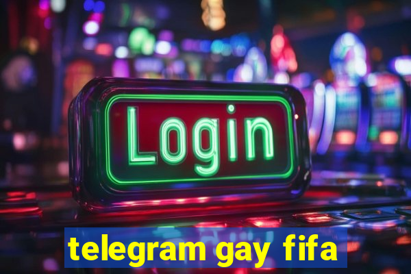 telegram gay fifa