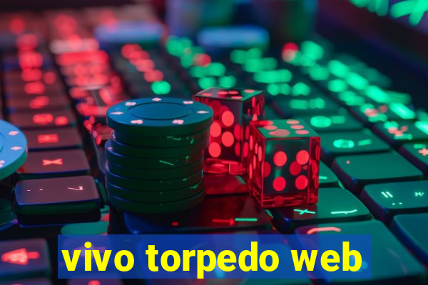 vivo torpedo web