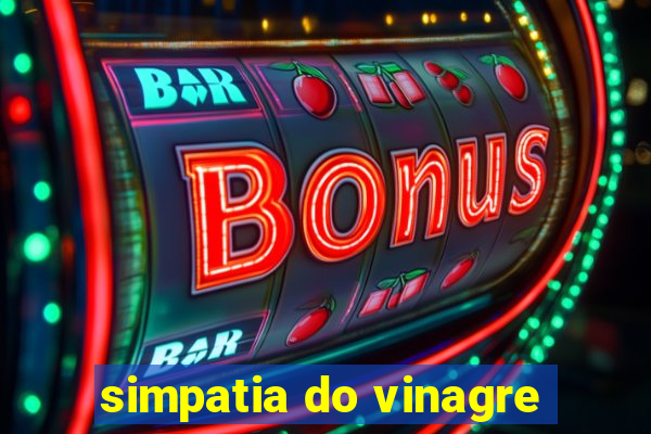 simpatia do vinagre