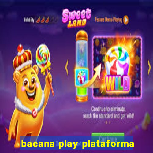 bacana play plataforma