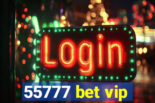 55777 bet vip