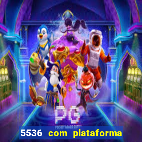 5536 com plataforma de jogos