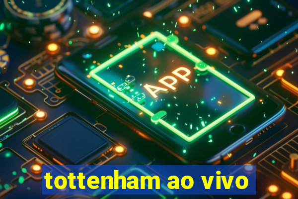 tottenham ao vivo