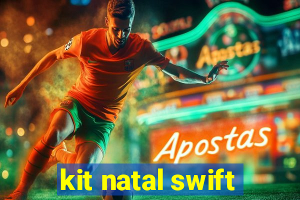 kit natal swift