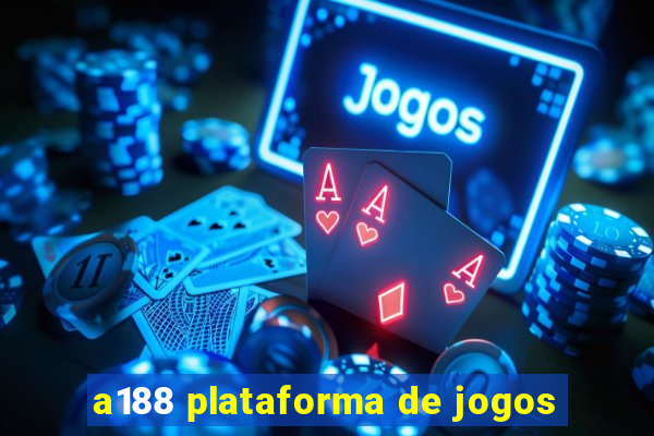 a188 plataforma de jogos